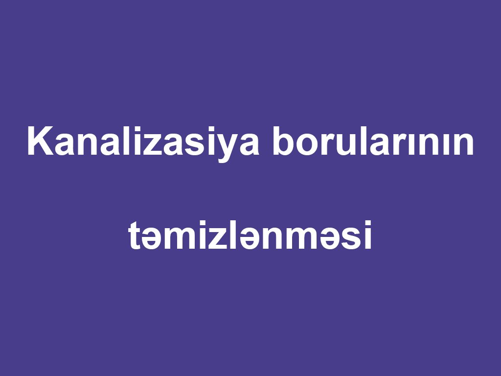 Kanalizasiya borularının təmizlənməsi