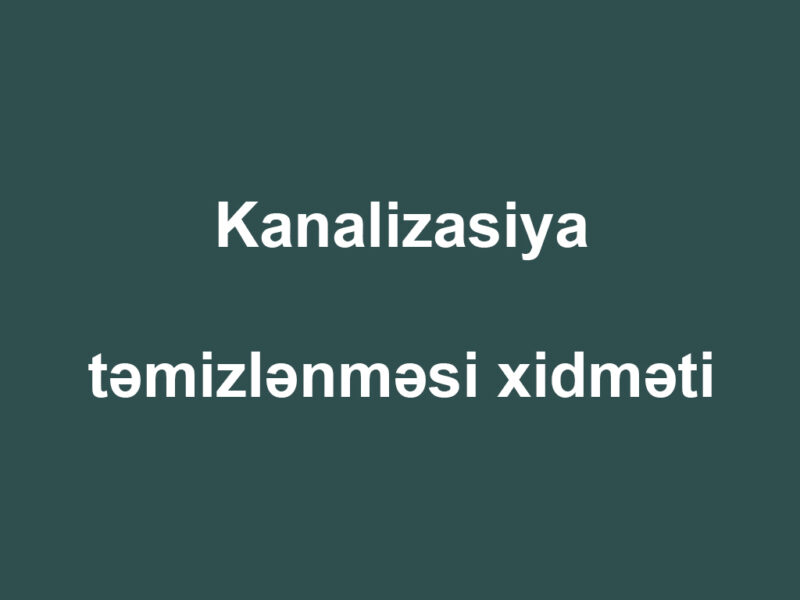 Kanalizasiya təmizlənməsi xidməti - Ustaxidmeti.az
