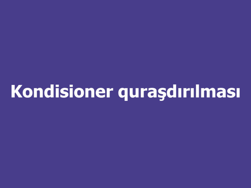 Kondisioner quraşdırılması - Ustaxidmeti.az