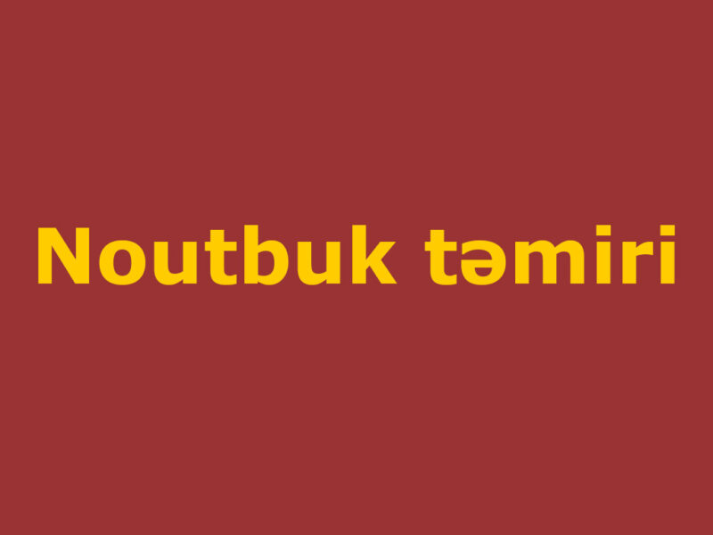 Noutbuk temiri - Ustaxidmeti.az