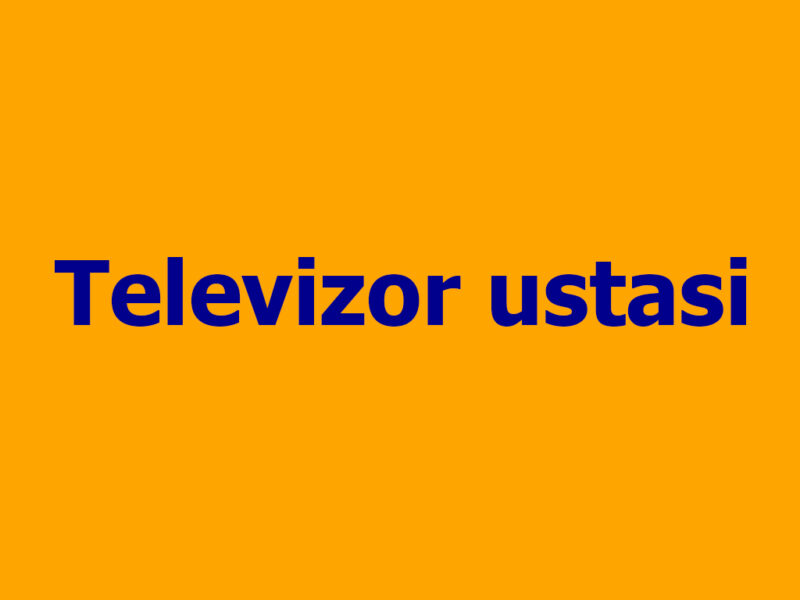 Televizor ustasi - Ustaxidmeti.az